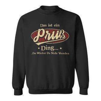 Das Ist Ein Pruss Ding Das Würdest Du Nicht Verstehen Pruss Name Sweatshirt - Geschenkecke