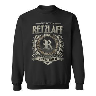 Das Ist Ein Retzlaff Ding Retzlaff Name Sweatshirt - Geschenkecke