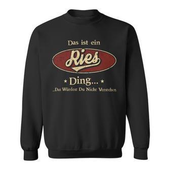 Das Ist Ein Ries Ding Das Würdest Du Nicht Verstehen Ries Name Sweatshirt - Geschenkecke