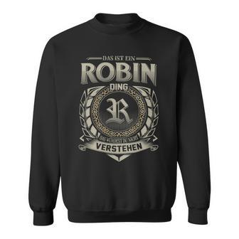 Das Ist Ein Robin Ding Robin Name Sweatshirt - Geschenkecke