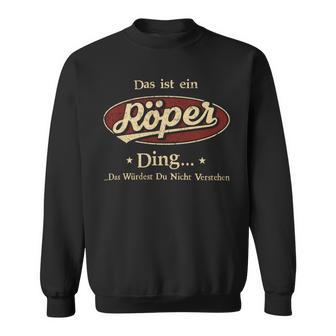 Das Ist Ein Roeper Ding Das Würdest Du Nicht Verstehen Roeper Name Sweatshirt - Geschenkecke