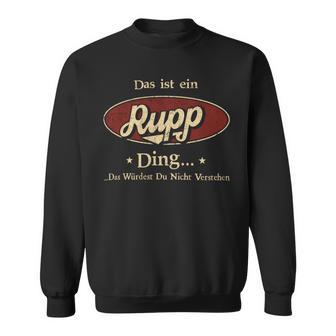 Das Ist Ein Rupp Ding Das Würdest Du Nicht Verstehen Rupp Name Sweatshirt - Geschenkecke