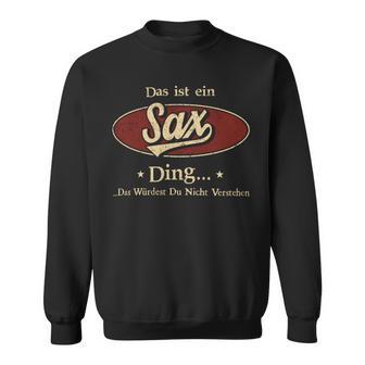 Das Ist Ein Sax Ding Das Würdest Du Nicht Verstehen Sax Name Sweatshirt - Geschenkecke