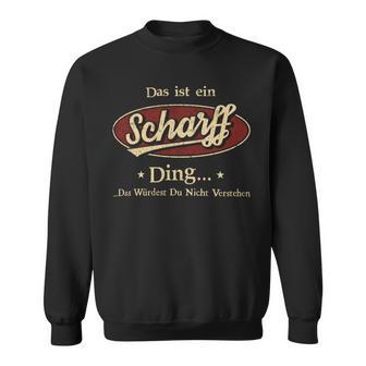 Das Ist Ein Scharff Ding Das Würdest Du Nicht Verstehen Scharff Name Sweatshirt - Geschenkecke