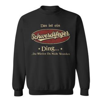 Das Ist Ein Schwerdtfeger Ding Das Würdest Du Nicht Verstehen Schwerdtfeger Name Sweatshirt - Geschenkecke