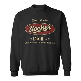 Das Ist Ein Stocker Ding Das Würdest Du Nicht Verstehen Stocker Name Sweatshirt - Geschenkecke