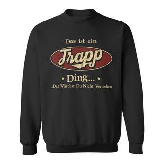 Das Ist Ein Trapp Ding Das Würdest Du Nicht Verstehen Trapp Name Sweatshirt - Geschenkecke