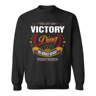 Das Ist Ein Victory Ding Das Würdest Du Nicht Verstehen Victory Name Sweatshirt - Seseable