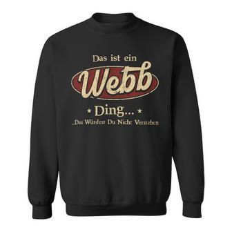 Das Ist Ein Webb Ding Das Würdest Du Nicht Verstehen Webb Name Sweatshirt - Geschenkecke