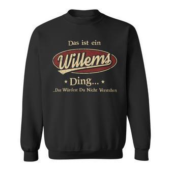 Das Ist Ein Willems Ding Das Würdest Du Nicht Verstehen Willems Name Sweatshirt - Geschenkecke