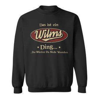 Das Ist Ein Wilms Ding Das Würdest Du Nicht Verstehen Wilms Name Sweatshirt - Geschenkecke