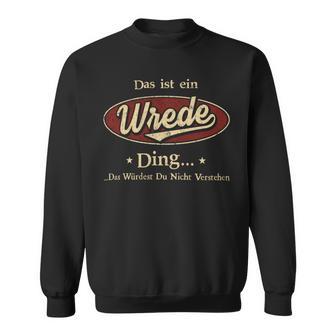 Das Ist Ein Wrede Ding Das Würdest Du Nicht Verstehen Wrede Name Sweatshirt - Geschenkecke