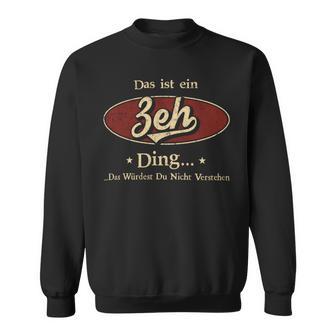 Das Ist Ein Zeh Ding Das Würdest Du Nicht Verstehen Zeh Name Sweatshirt - Geschenkecke