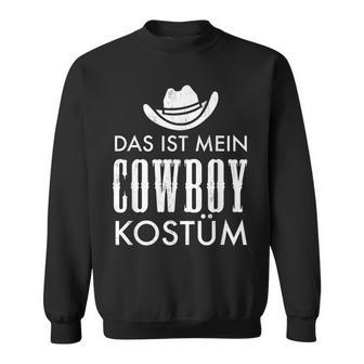 Das Ist Mein Cowboy Costume Carnival Party Saying Sweatshirt - Geschenkecke