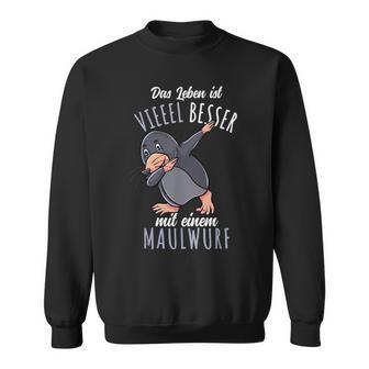 Das Leben Ist Besser Mit Einem Maulwurf Sweatshirt - Geschenkecke