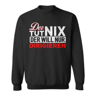 With Der Tut Nix Der Will Nur Conductor Motif Sweatshirt - Geschenkecke