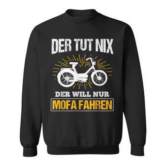 Der Will Nur Mofa Fahren Moped Mofafahrer Mofa Sweatshirt - Geschenkecke