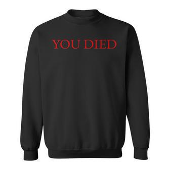 You Died Nerdy Rpg Gaming Sweatshirt - Monsterry