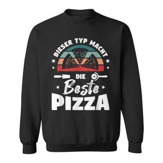 Dieser Typ Macht Die Beste Pizza Baker Pizzeria Pizza Sweatshirt - Geschenkecke