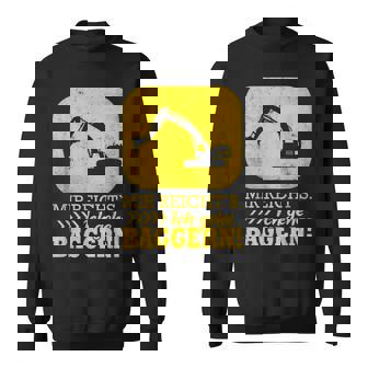 Digger Driver Saying Mir Reichts Ich Gehe Diggern Sweatshirt - Geschenkecke