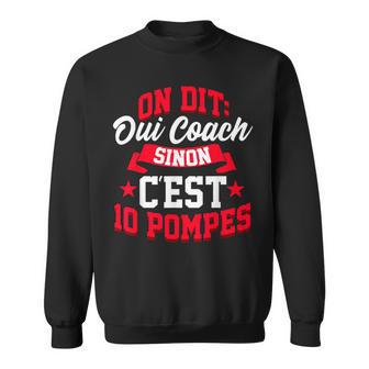 On Dit Oui Coach Entraîneur De Sport Amusant Sweater e - Cadeauxyz