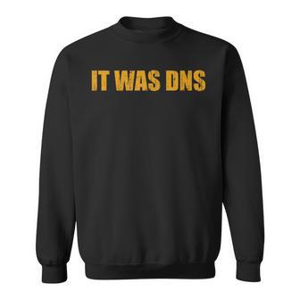 It Was Dns Sweatshirt - Geschenkecke