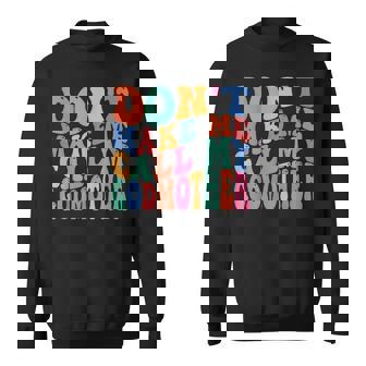 Don't Make Me Call My Godmother Saying Sweatshirt | Mazezy