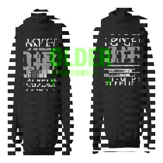 I Dont Get Older I Level Up Geburtstagsgeschenk Für Gamer Sweatshirt - Geschenkecke