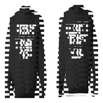 I Don't Trust You Inscription Humoristique Sarcastique Mignonne Et Cool Sweater e - Cadeauxyz