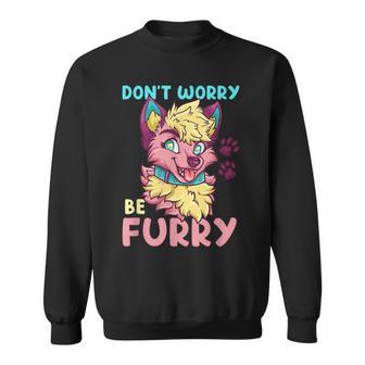 Don't Worry Be Furry I Furry Fandom Cosplay Sweatshirt - Geschenkecke