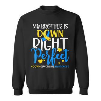 Down Syndrome Awareness Brother Is Down Right Perfect Sweatshirt | Seseable CA
