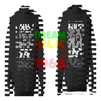 I Have A Dream Mlk Day 1963 Sweatshirt - Thegiftio