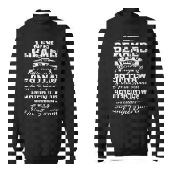 I Never Dreamed I'd End Up Being a Son-In-Law Funny Gift Sweatshirt - Monsterry
