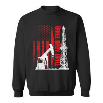 Drill Baby Drill Oil Field Worker Sweatshirt - Geschenkecke