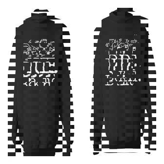 Dude Be Kind Choose Kindness Anti-Bullying Unity Day Sweatshirt - Monsterry