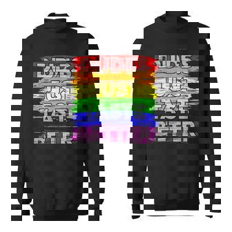Dudes Just Taste Better Gay Pride Idea Sweatshirt - Monsterry
