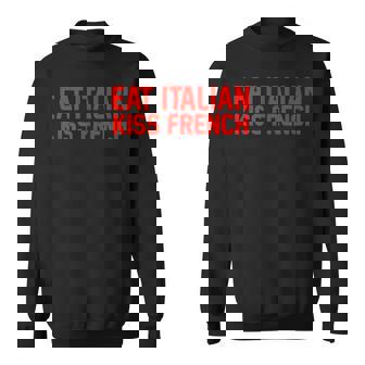 Eat Italian Kiss French Tank Top Sweatshirt - Monsterry