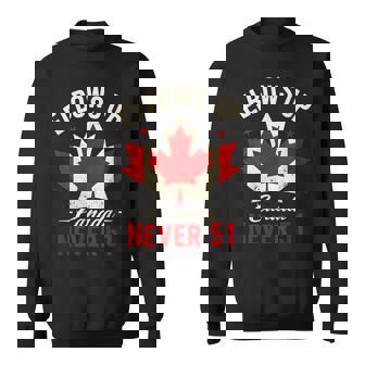 Elbows Up Canada Never 51 Canada Flag Sweatshirt | Mazezy