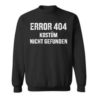 Error 404 Costume Not Found Nerd Gamer Carnival Fancy Dress Sweatshirt - Geschenkecke