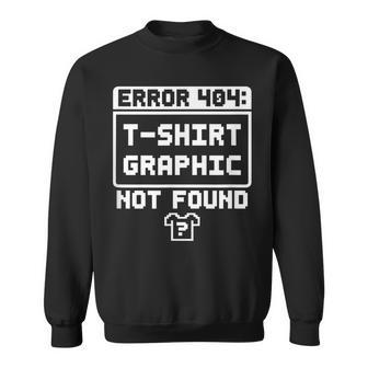 Error 404 Shirt Graphic Not Found Nerdy And Geeky Sweatshirt - Monsterry