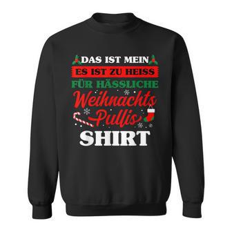 Es Ist Zu Heiss Für Ussliche Weihnachts Sweatshirt - Geschenkecke