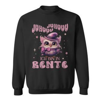 Eule Juhuuu Ich Bin In Rente Nachtteule Im Ruhestand Sweatshirt - Geschenkecke