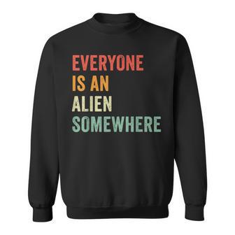 Everyone Is An Alien Somewhere Sweatshirt - Geschenkecke