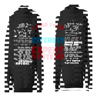 Expert Systems Funny Saying Gift Sweatshirt - Monsterry