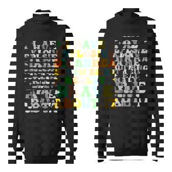 I Have Explosive Diarrhea I'm Being Really Brave About It Sweatshirt - Monsterry