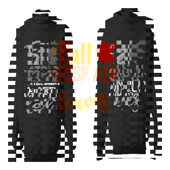 Fall Crisp Air And Pretty Leaves Autumn Lover Sweatshirt - Monsterry
