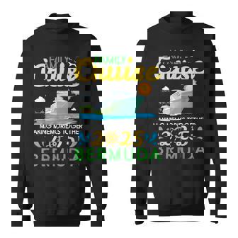 Family Cruise 2025 Bermuda Making Memories Together Travel Sweatshirt | Mazezy