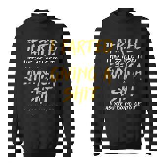 I Farted That's As Close To Giving A Shit As You're Sweatshirt - Thegiftio