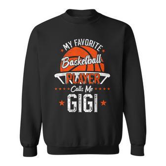 My Favorite Basketball Player Calls Me Gigi Funny Grandma Sweatshirt - Monsterry UK