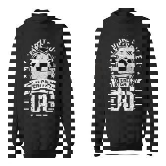 My Favorite Soccer Player Calls Me Dad Father's Day Daddy Sweatshirt - Seseable